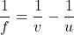 \[ \frac{1}{f} = \frac{1}{v} - \frac{1}{u} \]